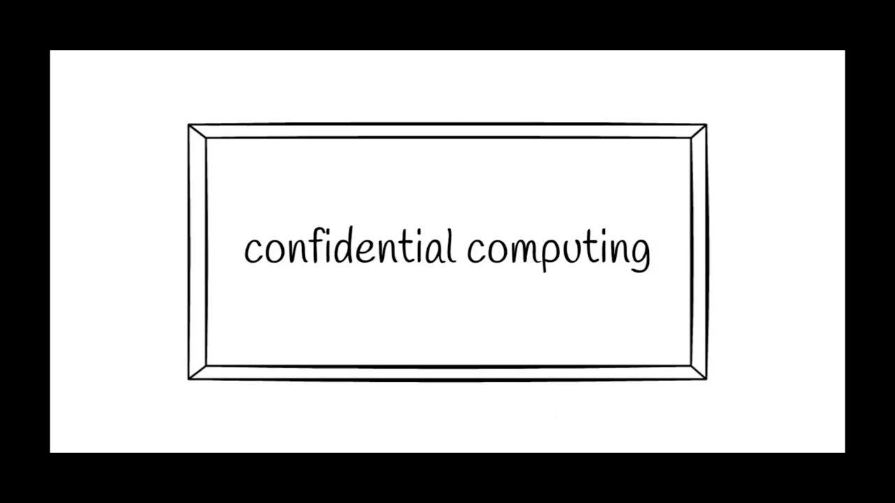 Confidential Computing Explained