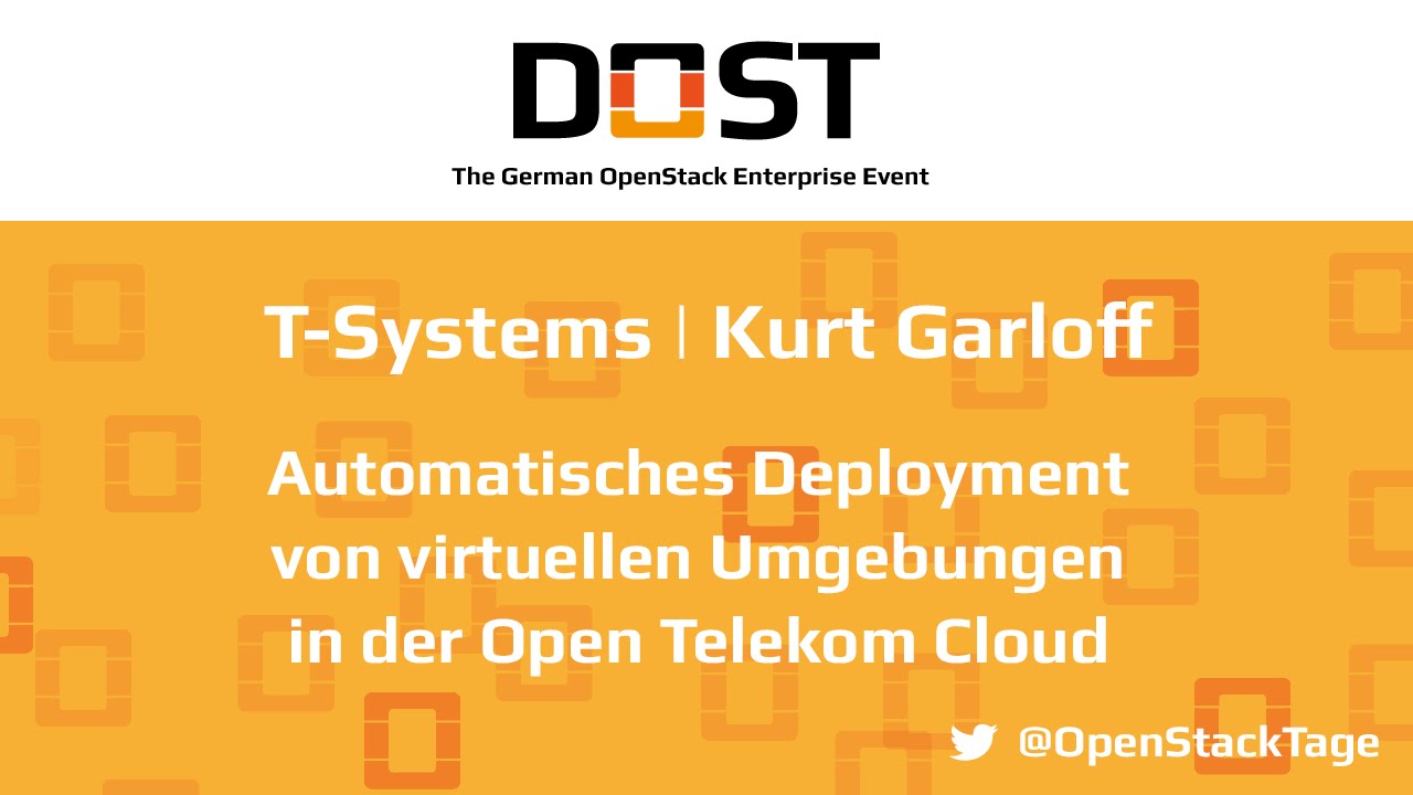 DOST 2016: K. Garloff - T Systems | Autom. Deployment von virt. Umgebungen in der Open Telekom Cloud